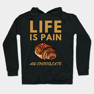 Life Is Pain - Au Chocolate | Desert Picture With Big Text On Top Hoodie